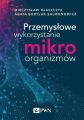 Przemyslowe wykorzystanie mikroorganizmow