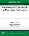 Developmental Genetics of the Pharyngeal Arch System