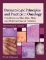 Dermatologic Principles and Practice in Oncology. Conditions of the Skin, Hair, and Nails in Cancer Patients
