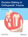 Decision Making in Orthopaedic Trauma