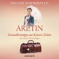 Die Arztin: Gesundheitstipps aus Kaisers Zeiten (Ungekurzt)