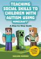 Teaching Social Skills to Children with Autism Using Minecraft®