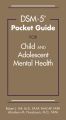DSM-5® Pocket Guide for Child and Adolescent Mental Health