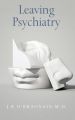 Leaving Psychiatry