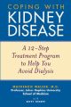 Coping with Kidney Disease. A 12-Step Treatment Program to Help You Avoid Dialysis