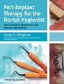 Peri-Implant Therapy for the Dental Hygienist. Clinical Guide to Maintenance and Disease Complications