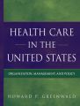 Health Care in the United States. Organization, Management, and Policy