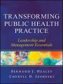 Transforming Public Health Practice. Leadership and Management Essentials