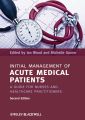 Initial Management of Acute Medical Patients. A Guide for Nurses and Healthcare Practitioners
