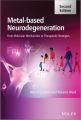Metal-Based Neurodegeneration. From Molecular Mechanisms to Therapeutic Strategies