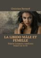 La libido Male et femelle. Theorie Comment sameliorer Impact sur lavie