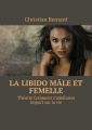 La libido Male et femelle. Theorie Comment s’ameliorer Impact sur la vie