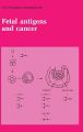 Fetal Antigens and Cancer