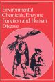 Environmental Chemicals, Enzyme Function and Human Disease