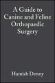 A Guide to Canine and Feline Orthopaedic Surgery