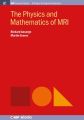 The Physics and Mathematics of MRI