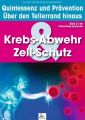 Krebs-Abwehr & Zell-Schutz: Quintessenz und Pravention
