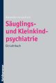 Sauglings- und Kleinkindpsychiatrie