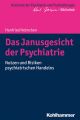 Das Janusgesicht der Psychiatrie