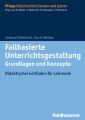 Fallbasierte Unterrichtsgestaltung  Grundlagen und Konzepte