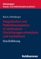 Hospizkultur und Palliativkompetenz in stationaren Einrichtungen entwickeln und nachweisen