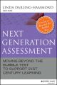 Next Generation Assessment. Moving Beyond the Bubble Test to Support 21st Century Learning