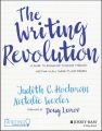 The Writing Revolution. A Guide to Advancing Thinking Through Writing in All Subjects and Grades