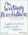 The Writing Revolution. A Guide to Advancing Thinking Through Writing in All Subjects and Grades