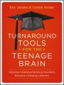 Turnaround Tools for the Teenage Brain. Helping Underperforming Students Become Lifelong Learners