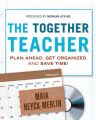 The Together Teacher. Plan Ahead, Get Organized, and Save Time!