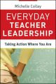 Everyday Teacher Leadership. Taking Action Where You Are