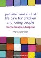 Palliative and End of Life Care for Children and Young People. Home, Hospice, Hospital