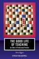 The Good Life of Teaching. An Ethics of Professional Practice