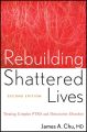 Rebuilding Shattered Lives. Treating Complex PTSD and Dissociative Disorders