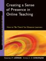 Creating a Sense of Presence in Online Teaching. How to "Be There" for Distance Learners