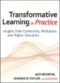 Transformative Learning in Practice. Insights from Community, Workplace, and Higher Education