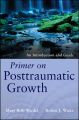 Primer on Posttraumatic Growth. An Introduction and Guide
