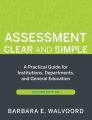 Assessment Clear and Simple. A Practical Guide for Institutions, Departments, and General Education