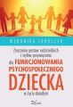 Znaczenie postaw rodzicielskich i stylow przywiazania dla funkcjonowania psychospolecznego dziecka