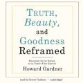 Truth, Beauty, and Goodness Reframed