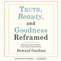 Truth, Beauty, and Goodness Reframed