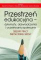 Przestrzen edukacyjna  dylematy, doswiadczenia i oczekiwania spoleczne