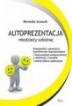 Autoprezentacja mlodziezy szkolnej. Emocjonalne i poznawcze konsekwencje deprecjonujacej i faworyzujacej autoprezentacji u mlodziezy z wysokim i niskim lekiem spolecznym