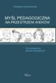 Mysl pedagogiczna na przestrzeni wiekow. Chronologiczny slownik biograficzny