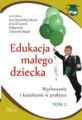 Edukacja malego dziecka, t. 2. Wychowanie i ksztalcenie w praktyce
