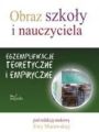 Obraz szkoly i nauczyciela. Egzemplifikacje teoretyczne i empiryczne
