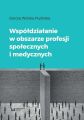 Wspoldzialanie w obszarze profesji spolecznych i medycznych