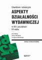 Oswiatowe i edukacyjne aspekty dzialalnosci wydawniczej w XIX i poczatkach XX wieku