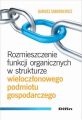 Rozmieszczenie funkcji organicznych w strukturze wieloczlonowego podmiotu gospodarczego