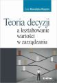 Teoria decyzji a ksztaltowanie wartosci w zarzadzaniu